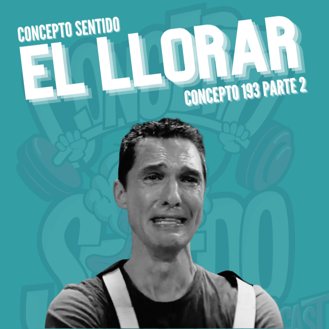 Concepto 193 |   EL LLORAR (Parte 2)
