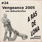A Ras De Lona #24 - WWE Vengeance 2005