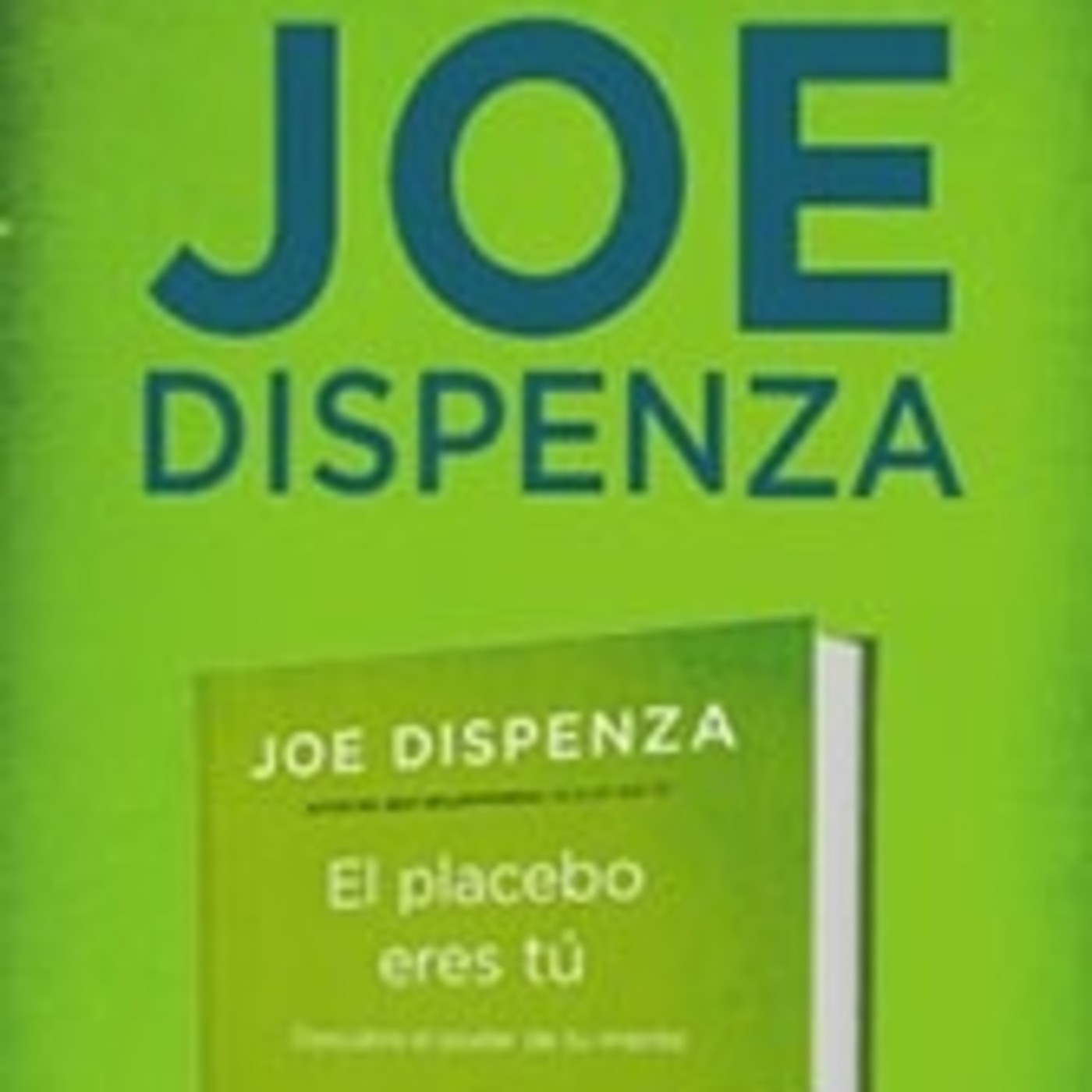 El placebo eres tu, Joe Dispenza Cap.2 episode artwork