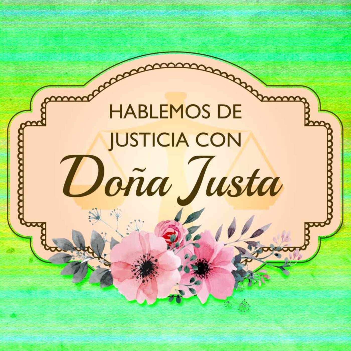 HABLEMOS DE JUSTICIA CON  DOÑA JUSTA