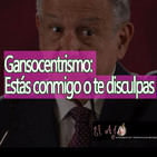 El Ajo Gansocentrismo: Estás conmigo o te disculpas