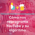 Cómo Youtube nos reprograma | Pixelbits con cerveza