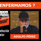Adolfo Pérez, ¿POR QUÉ ENFERMAMOS? ( I Congreso Salud Censurada )