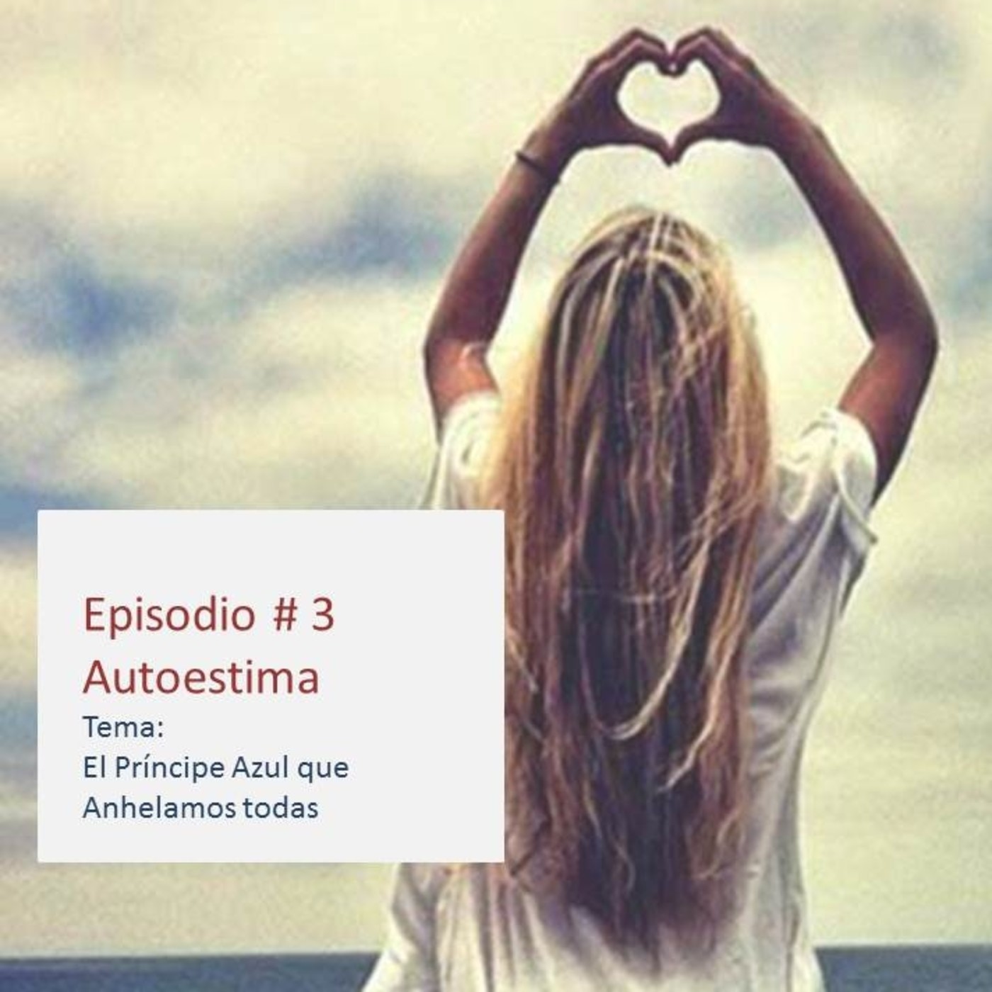 Autoestima/ El Príncipe Azul que Anhelamos Todas