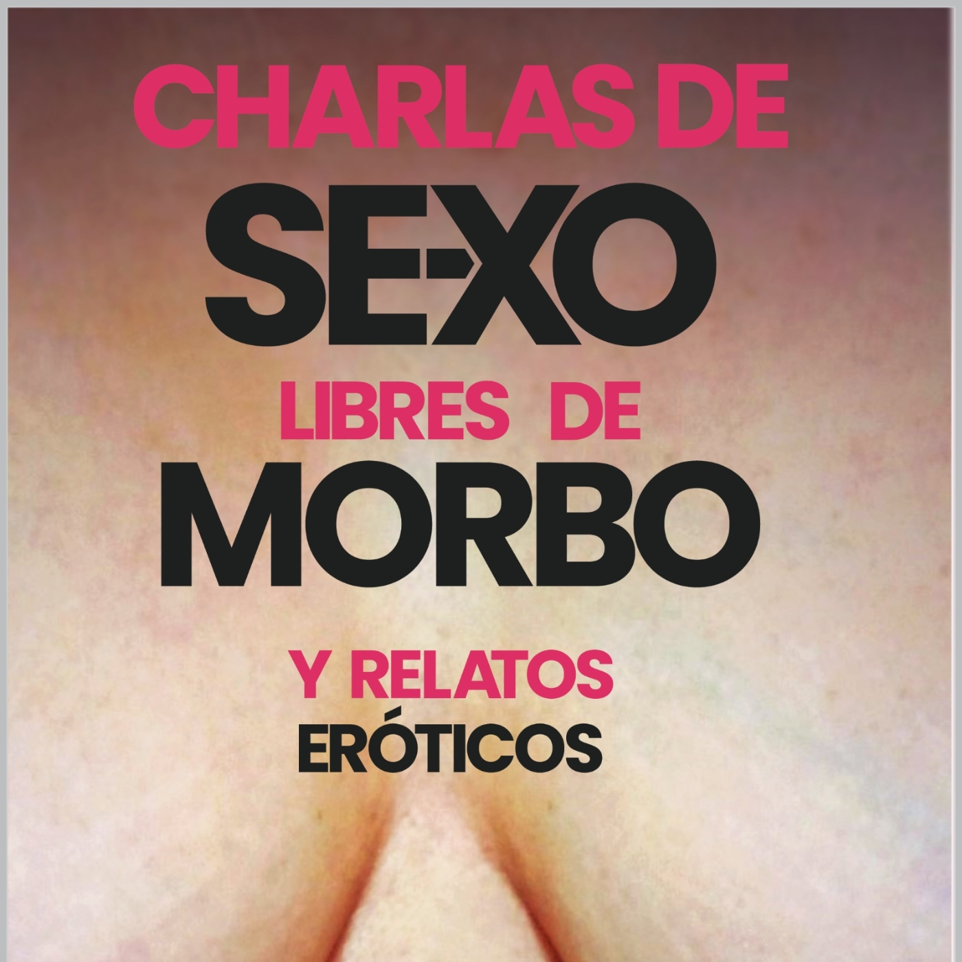 Charlas de Sexo... Libres de morbo