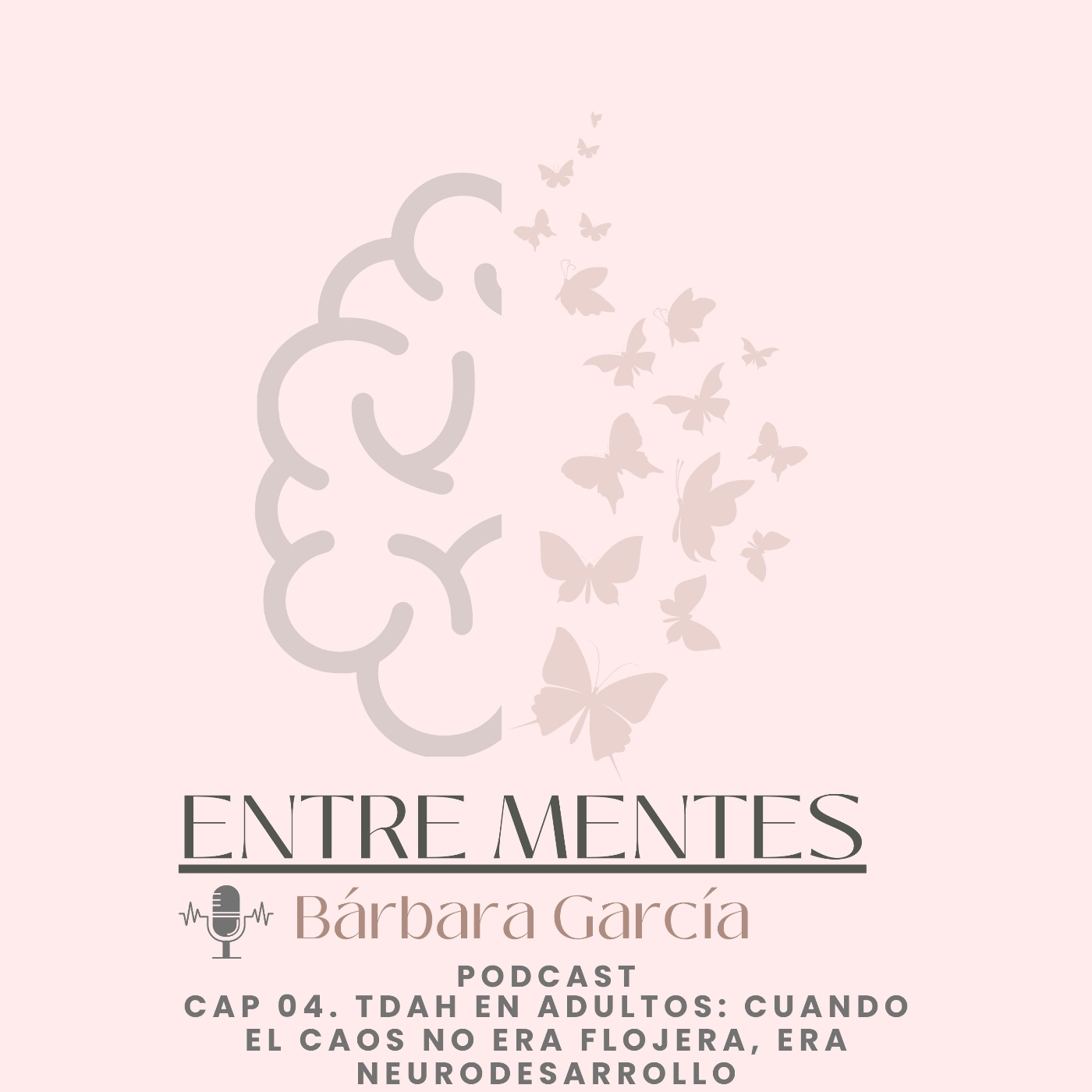 Cap. 04 TDAH en adultos: cuando el caos no era flojera, era neurodesarrollo episode artwork