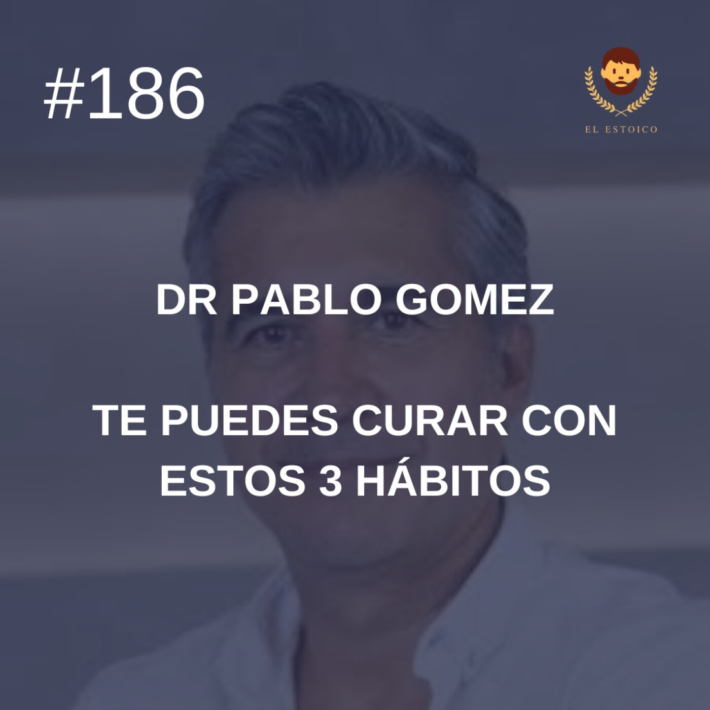 #186 - Psiquiatra Pablo Gómez: Te puedes curar con estos 3 hábitos