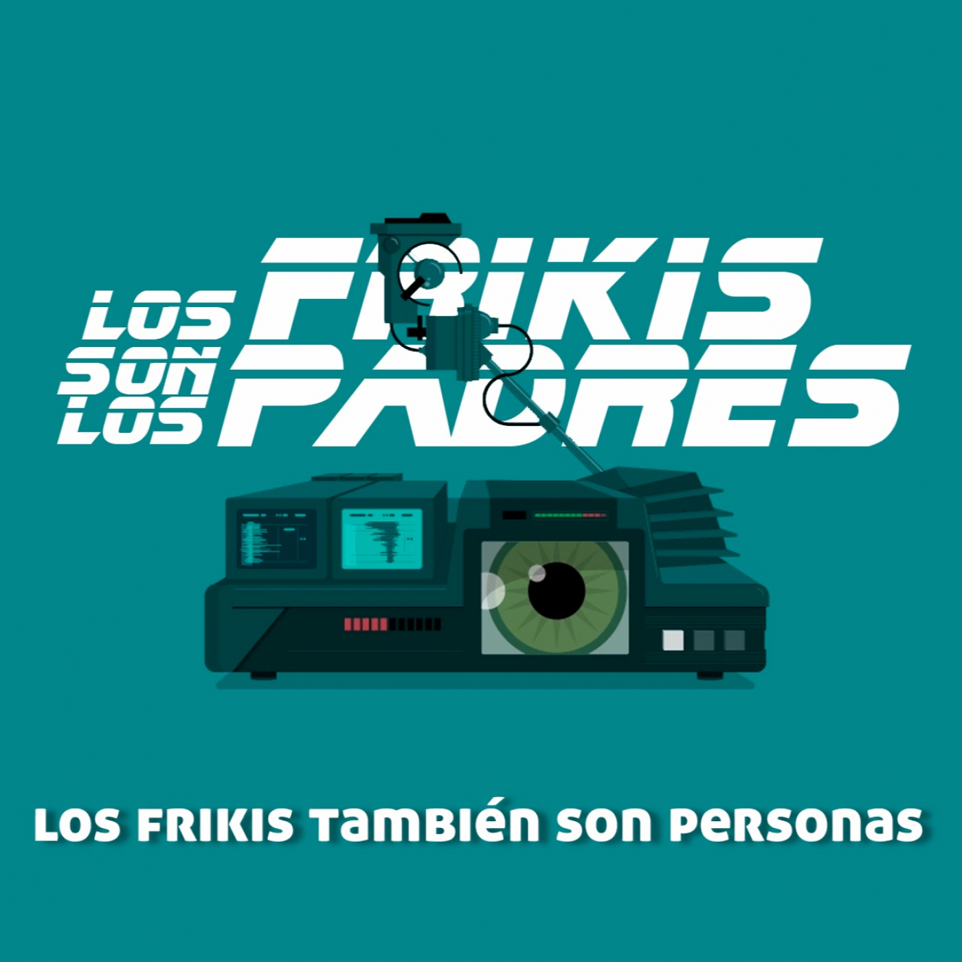 Los Frikis Son Los Padres