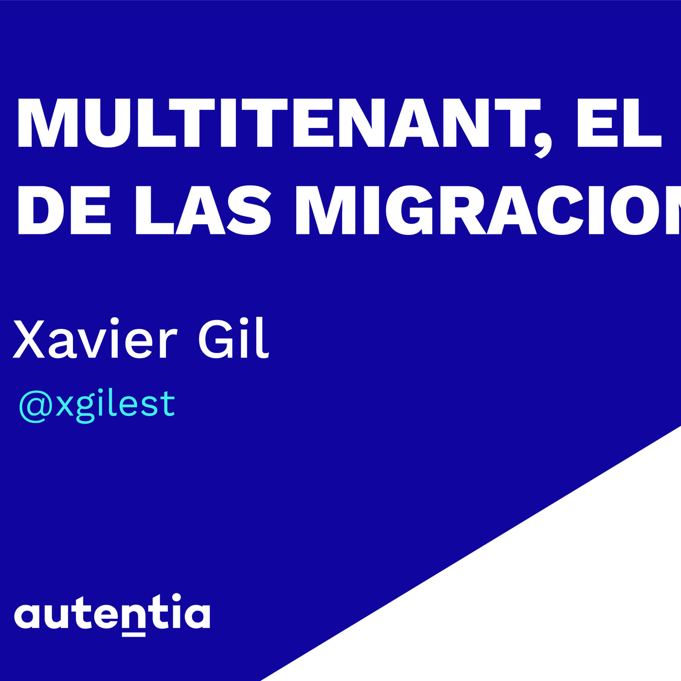 Multitenant, el infierno de las migraciones - Xavier Gil