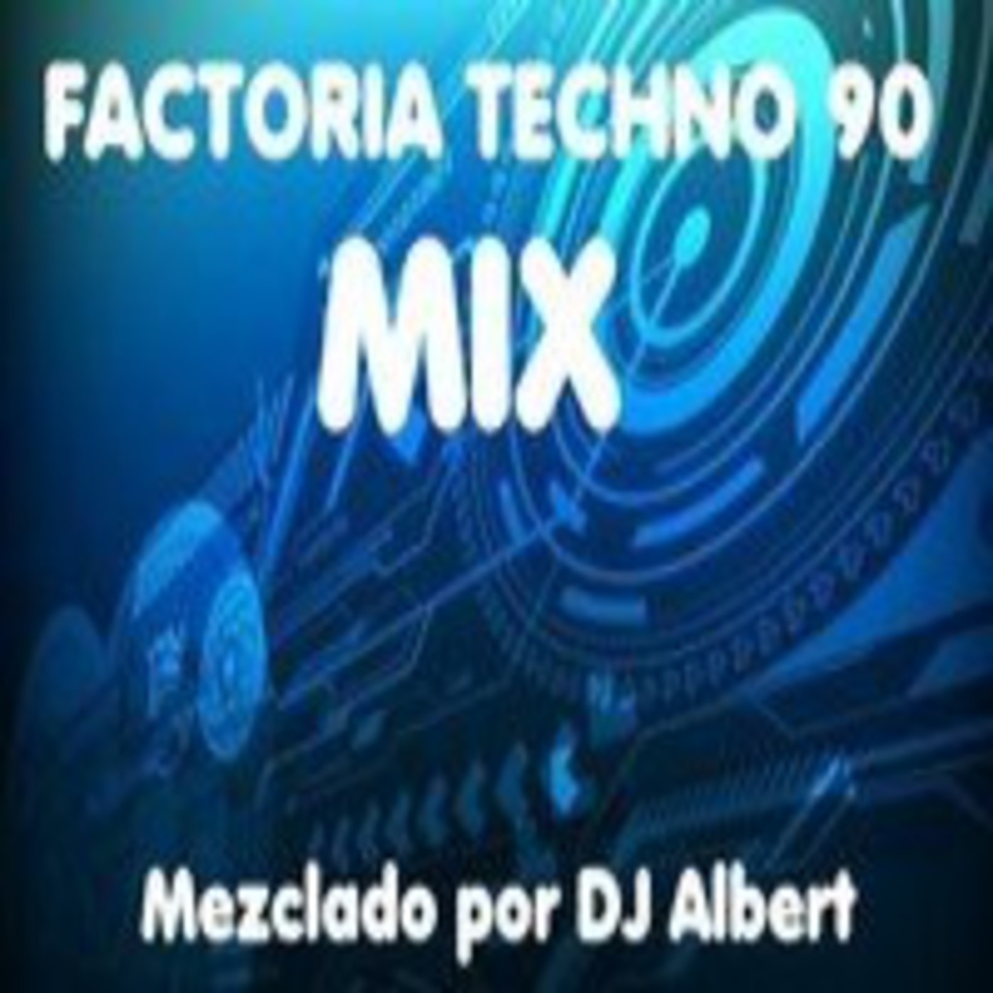 FACTORIA TECHNO 90 MIX Mezclado por DJ Albert episode artwork