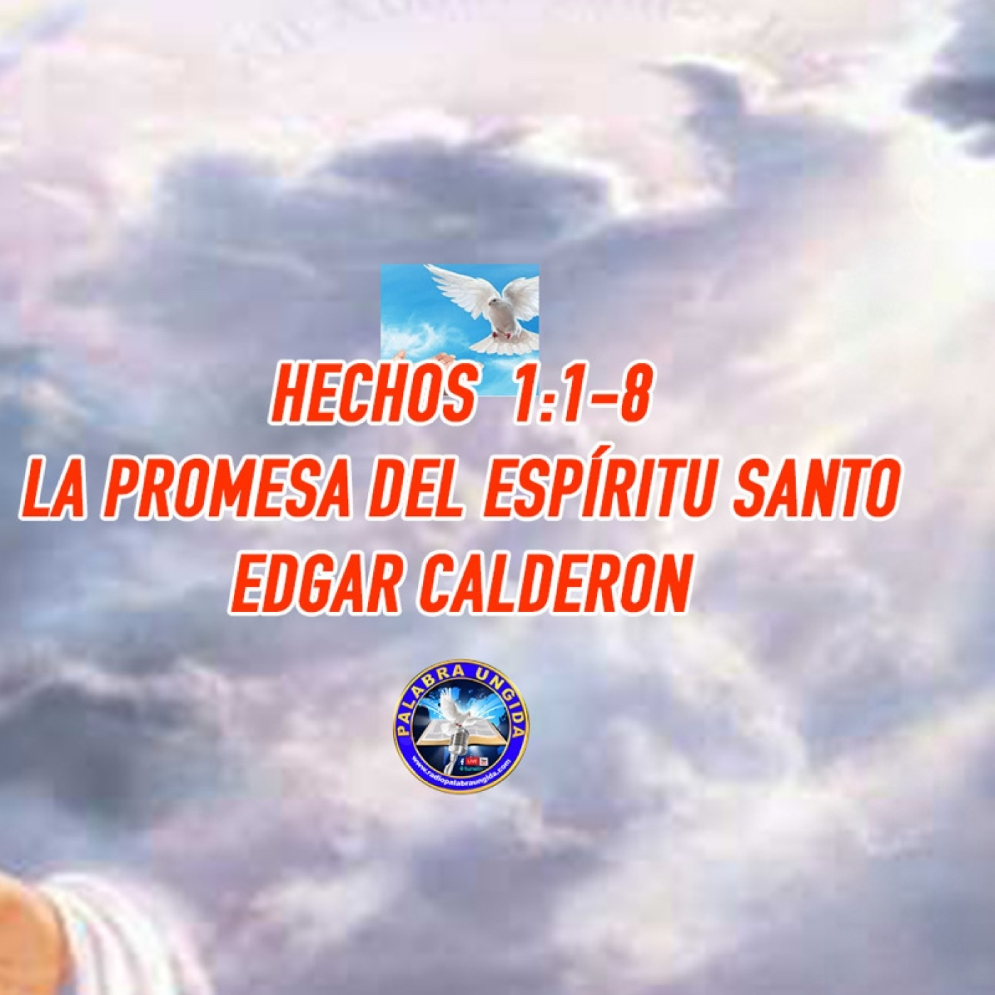 La promesa del Espíritu Santo/Hechos 1/1-8/Edgar Calderon/Palabra Ungida episode artwork