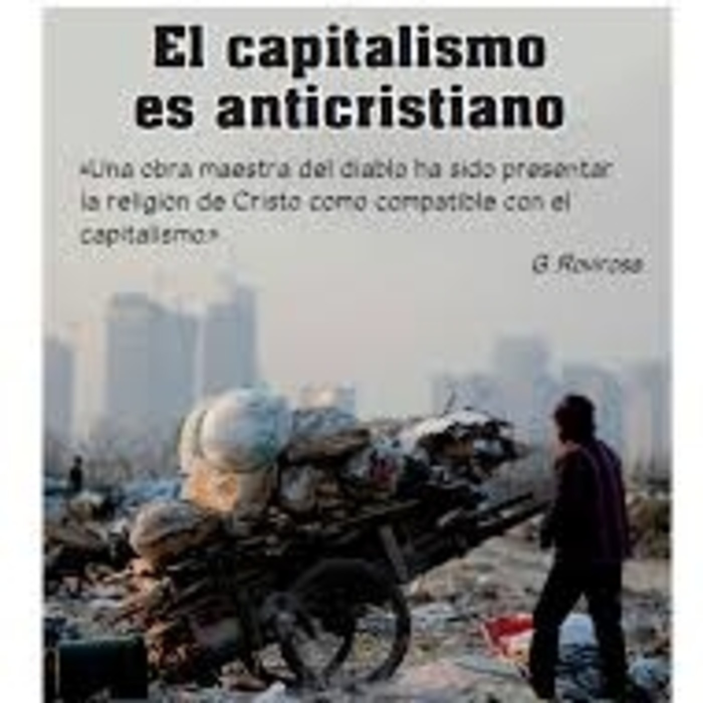 Id y Evangelizad 116: "El capitalismo es anticristiano"