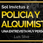 Sol Invictus 2: 'De Policía a Alquimista, la entrevista más profunda a Luis Silva'