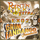 PNC Ex02 - Grim Fandango Remastered + Point and Click NEWS