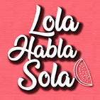Lola Habla Sola 1x21 - Libros para volver a la rutina