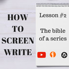 How to screen-write #2 - The bible of a series