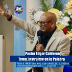 Edgar Calderon Tema: Instruirse en la Palabra