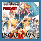 Gokuraku Podcast | Tenku no Escaflowne