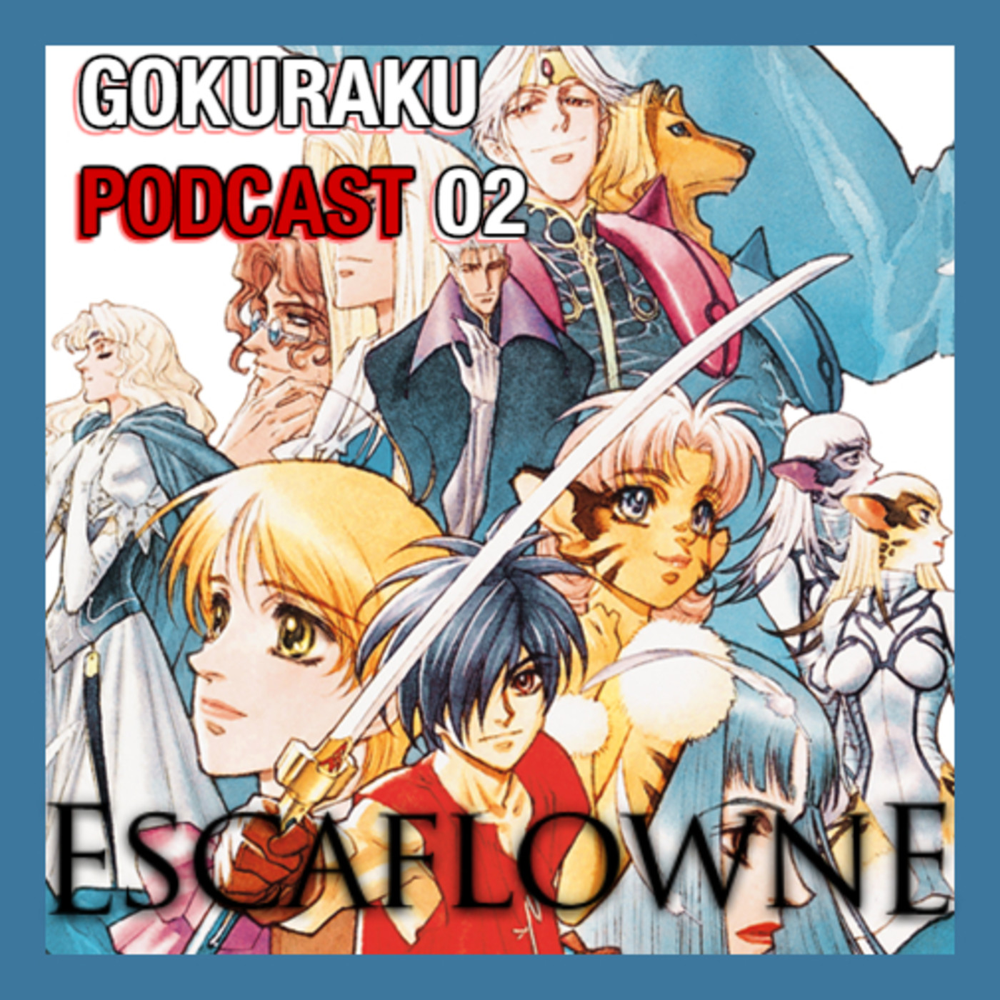 Gokuraku Podcast | Tenku no Escaflowne episode artwork