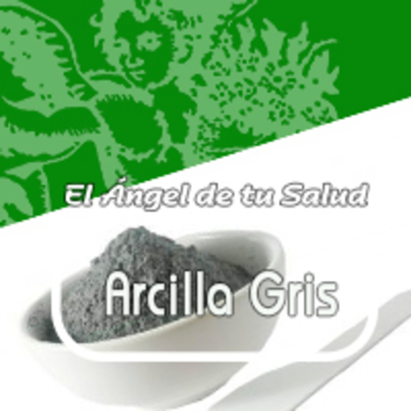 El Angel de tu Salud- ARCILLA GRIS