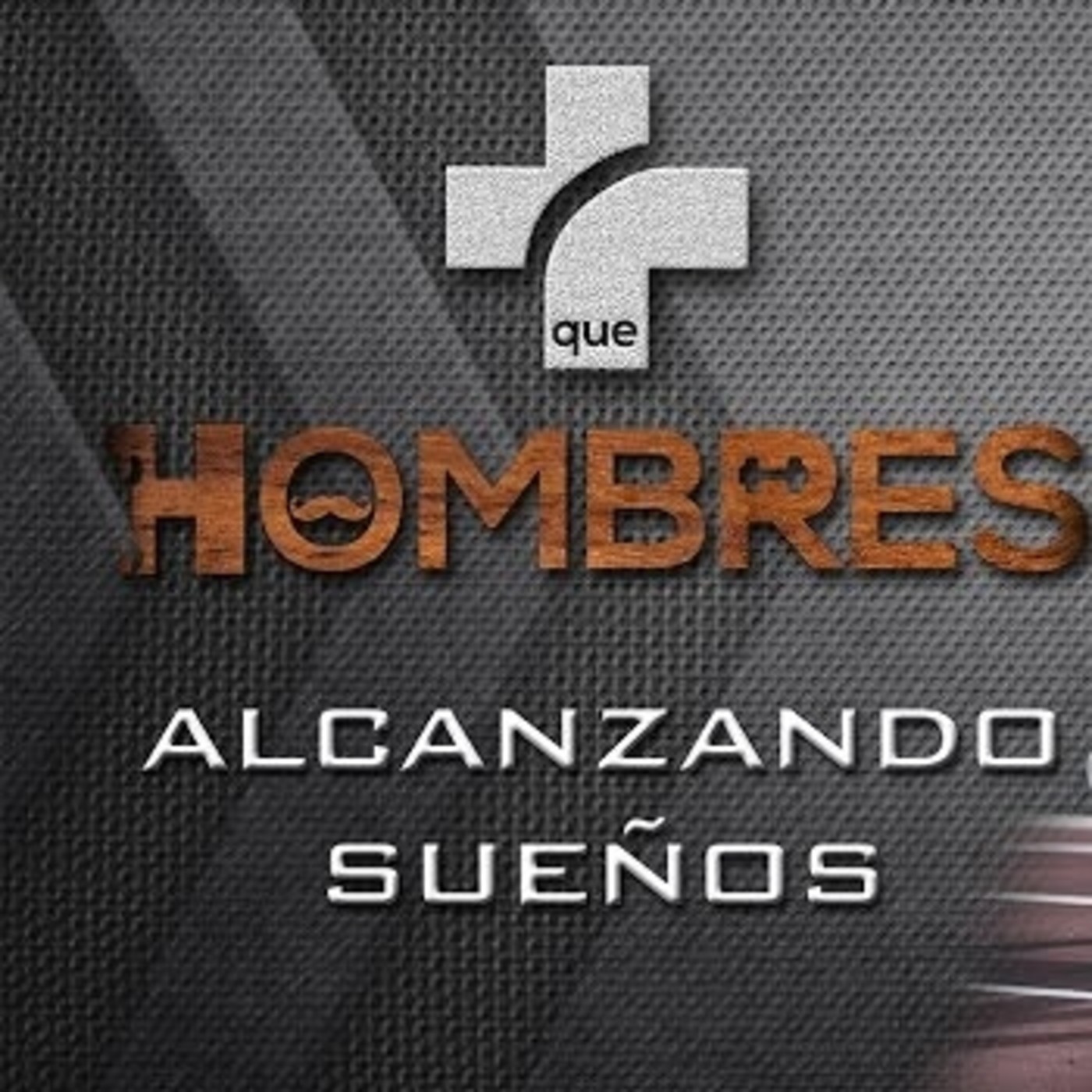 2. Alcanzando sueños Más que hombres