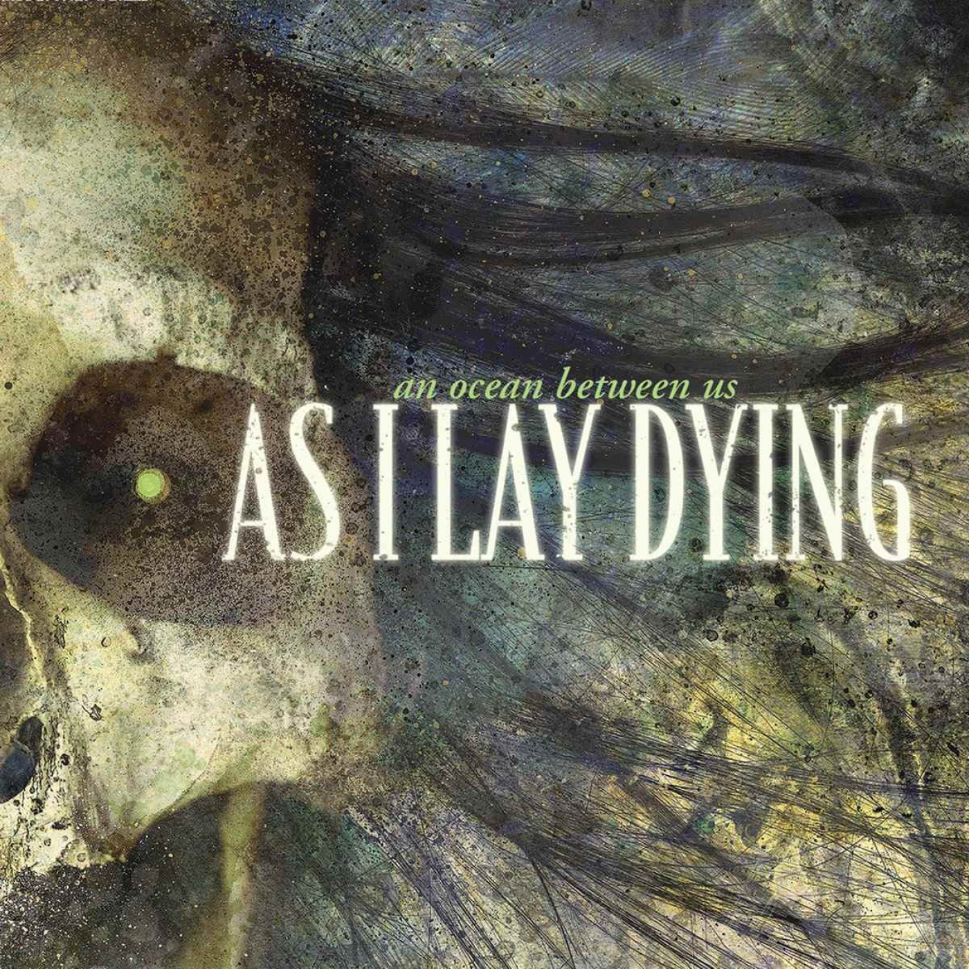 As I Lay Dying - 2007 - An Ocean Between Us