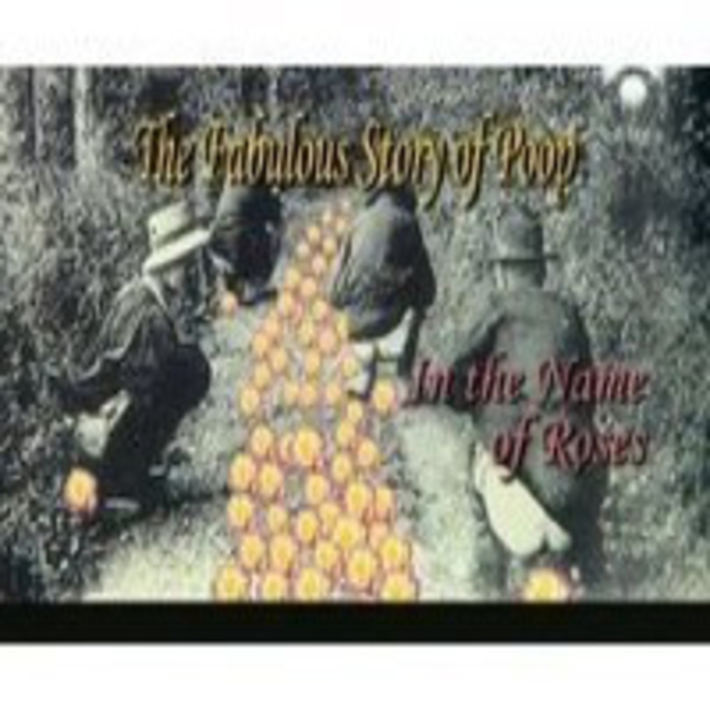 La fabulosa historia de la caca (1de4): En el nombre de la rosa
