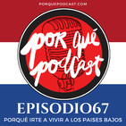 Episodio67: Porqué irte a vivir a los Paises Bajos