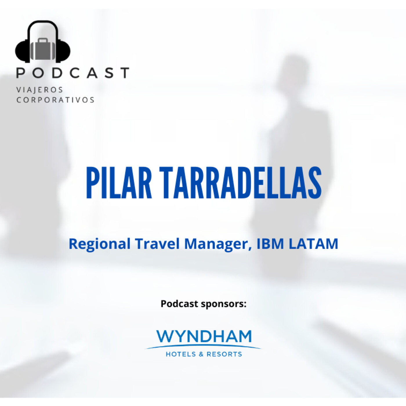 Episodio 37 - Entrevista Pilar Tarradellas, Regional Travel Manager IBM LATAM