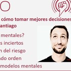 223: Modelos mentales y cómo tomar mejores decisiones, con Jaime Rodríguez de Santiago