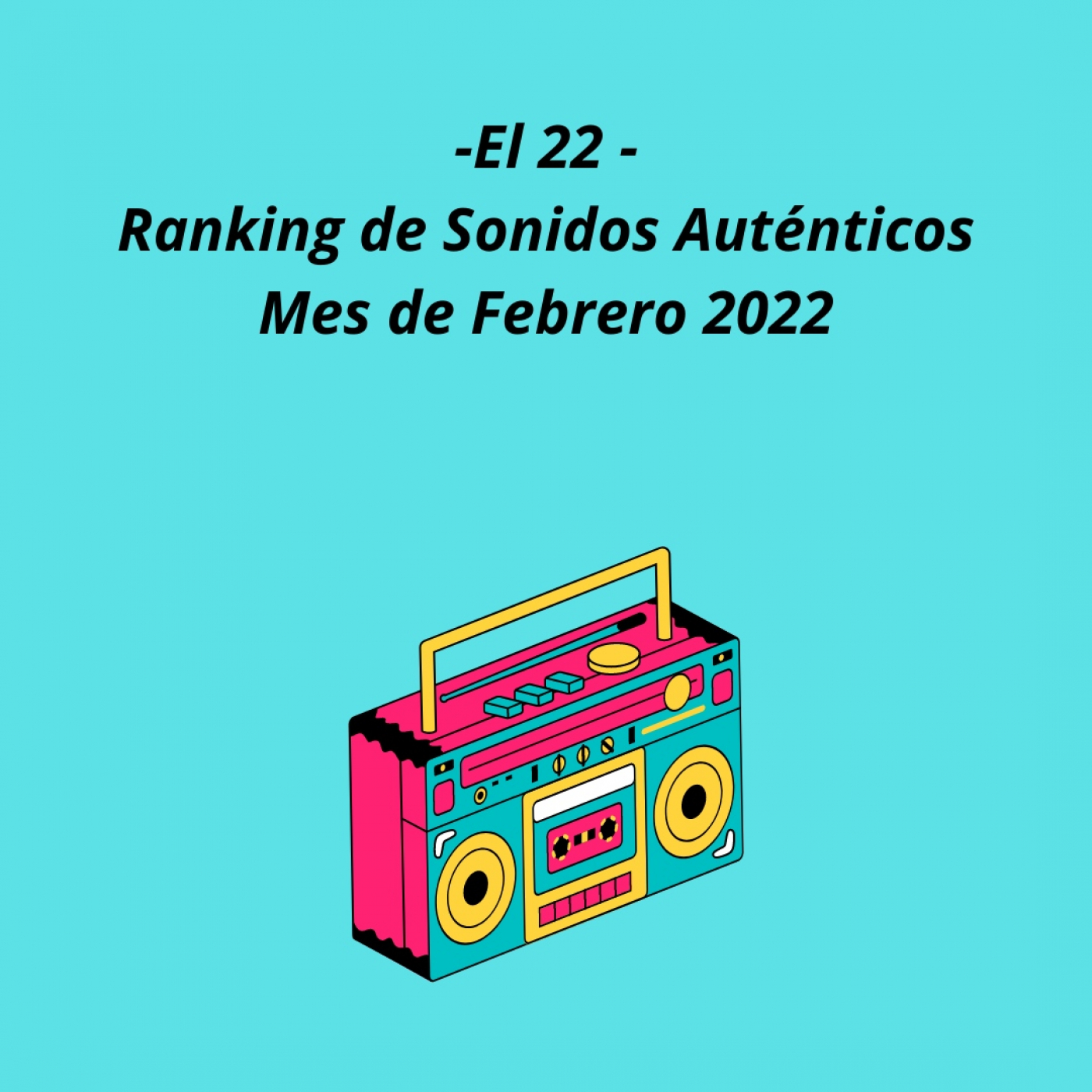 El 22 y El Ranking de Sonidos Auténticos -mes de Febrero 2022 episode artwork