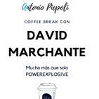 Coffee break 31: David Marchante - Mucho más que solo POWEREXPLOSIVE
