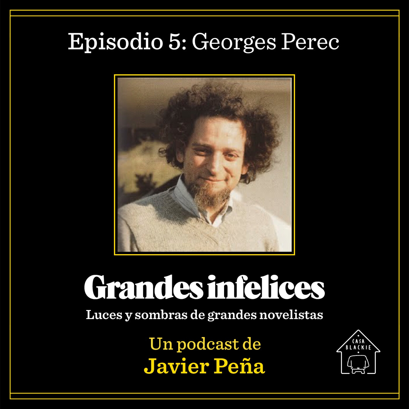 #5 GEORGES PEREC | Grandes Infelices. Luces y sombras de grandes novelistas episode artwork