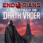 ENDORIANS "El Castillo de DARTH VADER" (julio 2019)