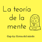 Cap 69: Cerca del miedo