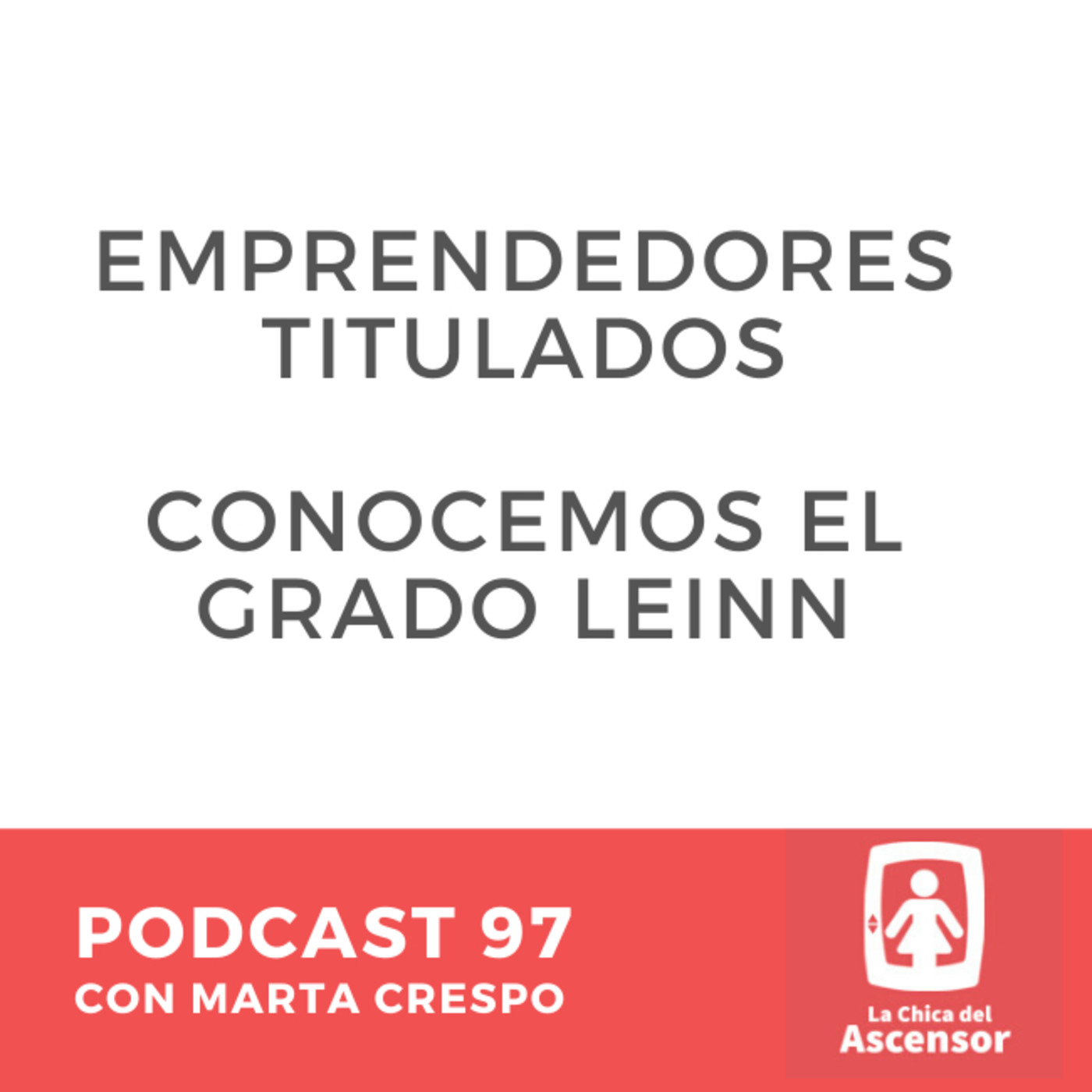 97 - Emprendedores titulados conocemos el grado Leinn y un truco para el whatsapp