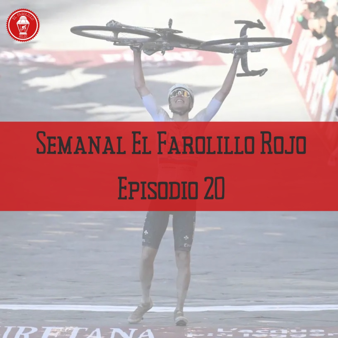 Semanal El Farolillo Rojo   Episodio 20 | Pogacar arrasa en su regreso   episode artwork