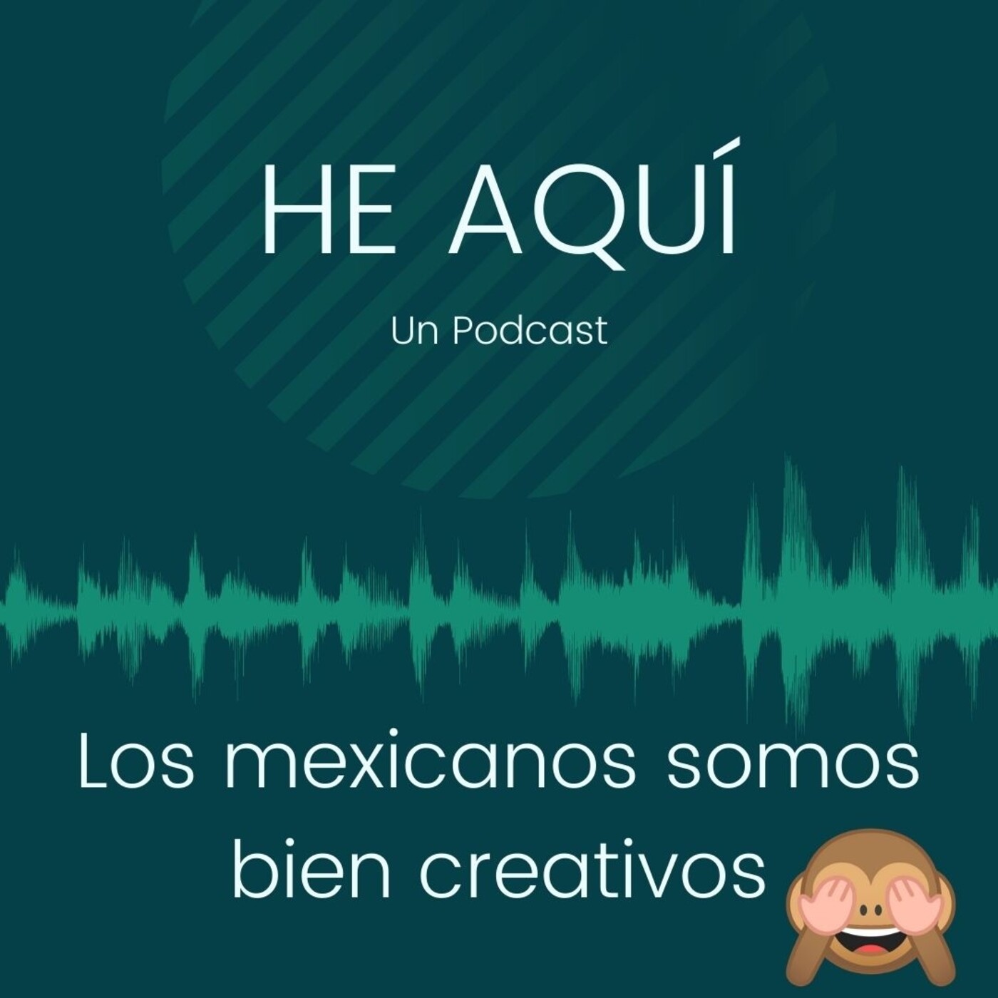 HE AQUÍ un podcast