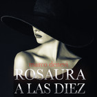 13-Rosaura a las Diez: La aparición de Rosaura