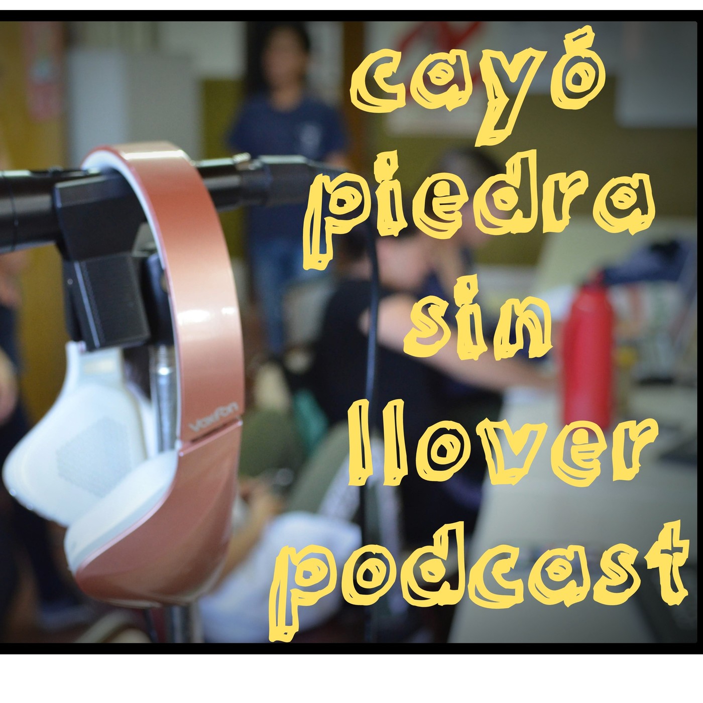 Cayó Piedra sin Llover Podcast