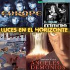Luces en el Horizonte 4X32: ÁNGELES Y DEMONIOS, EUROPE, CROSSED, EL FULGOR EFÍMERO