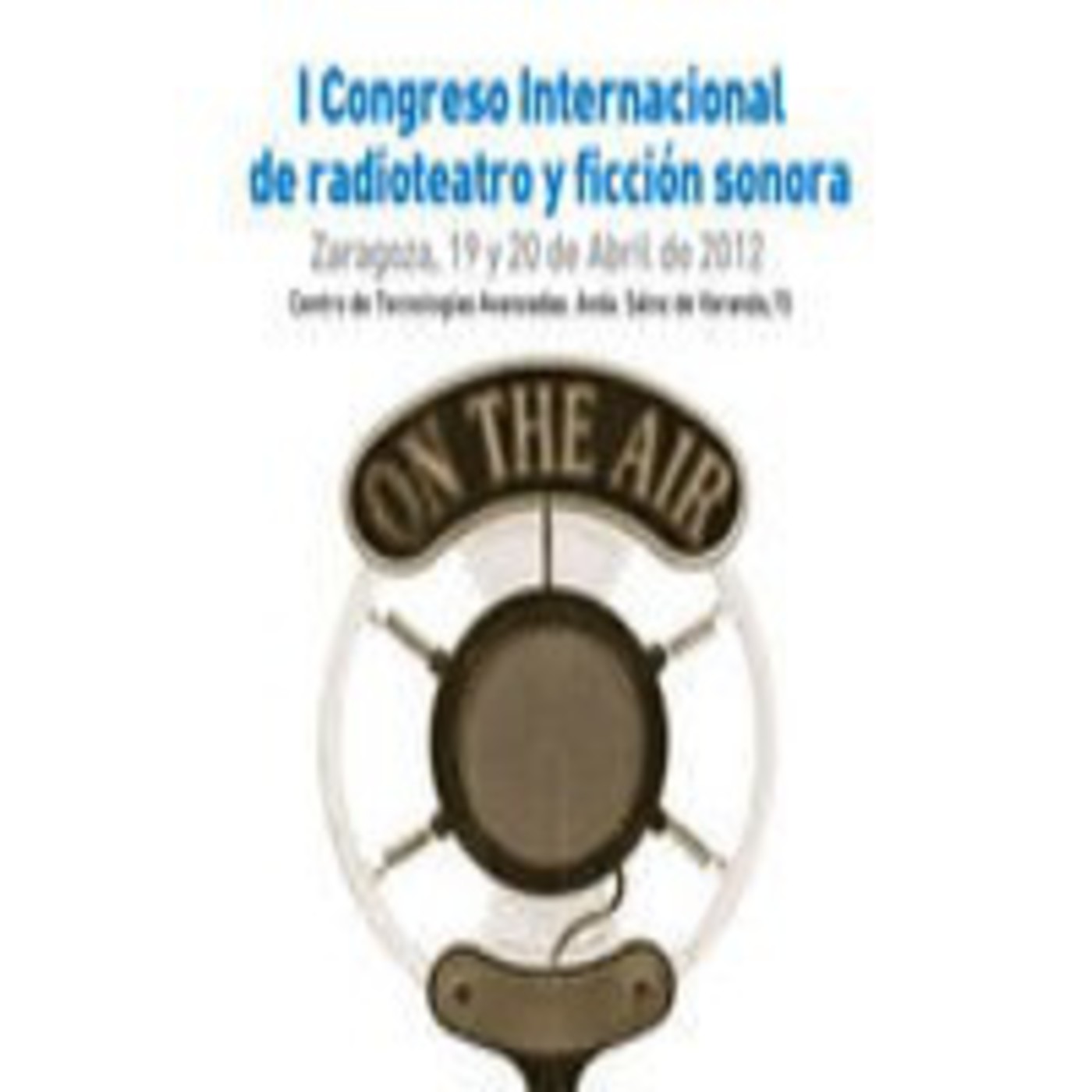 I Congreso Internacional de Radioteatro. Zaragoza.