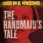 EL CUENTO DE LA CRIADA - Luces en el Horizonte