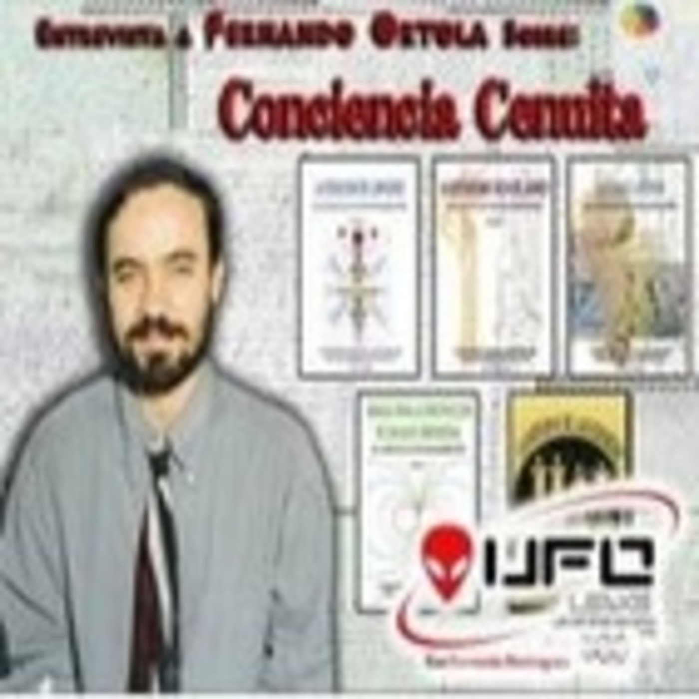 Ufoleaks - Entrevista a Fernando Ortola, Consciencia Cenuita