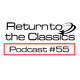 Return To The Classics - Podcast #55