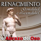El Abrazo del Oso - Renacimiento: Genialidad e irracionalidad