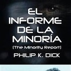 Minority Report ( Relato de Philip K Dick 1956 + Pelicula Steven Spielberg 2002 )