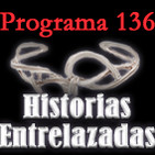 Programa 136. Historias entrelazadas