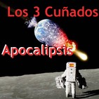 Los 3 Cuñados programa 55 - Apocalipsis