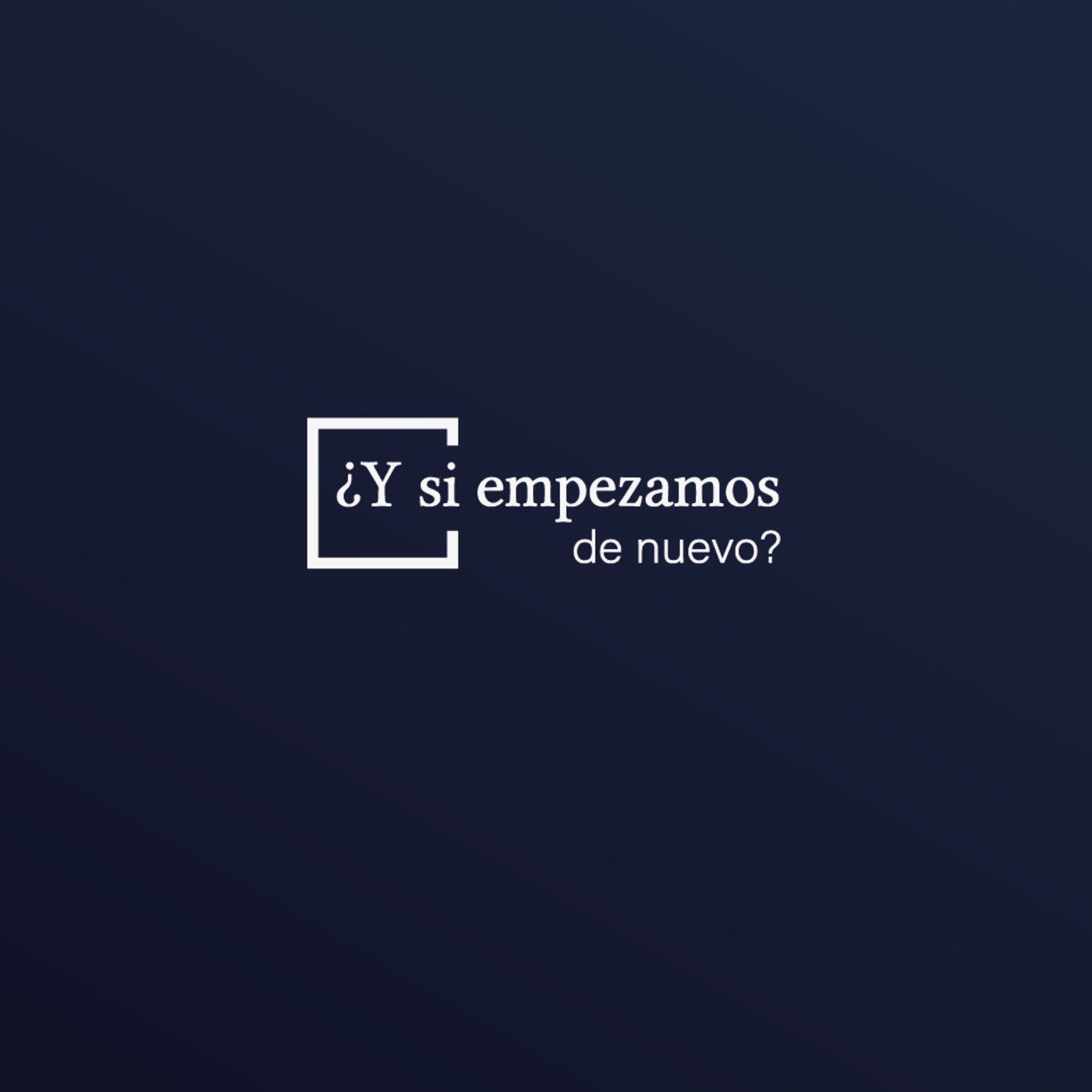 ¿Y si empezamos de nuevo?